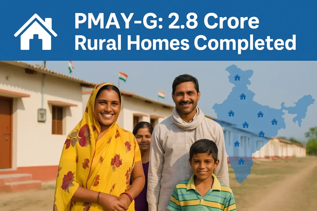 PMAY-G: 2.8 Crore Rural Homes Completed
