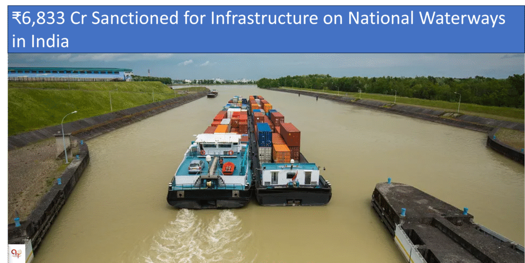 ₹6,833 Cr Sanctioned for Infrastructure on National Waterways in India
