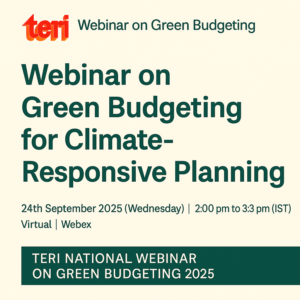 TERI National Webinar on Green Budgeting 2025 – Climate-responsive planning and toolkit launch