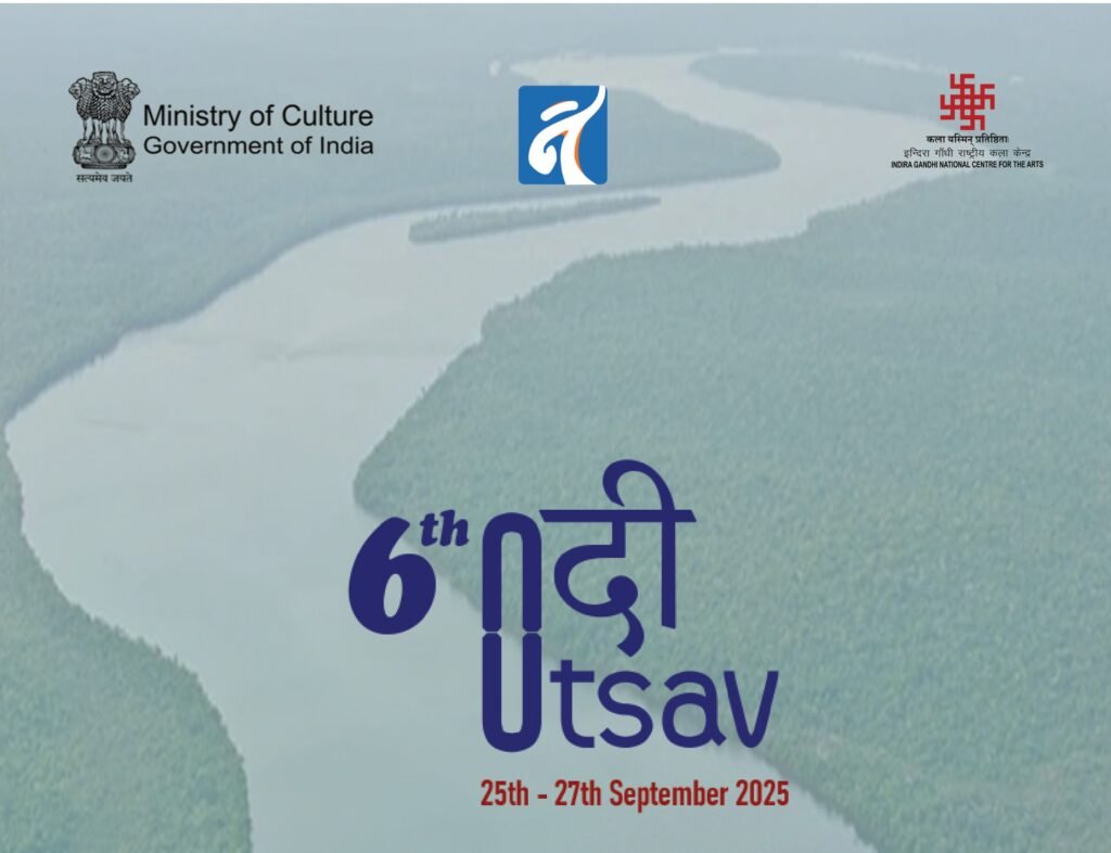 Poster of the 6th Nadi Utsav 2025 (25–27 September 2025), organized by the Ministry of Culture and IGNCA, featuring a river flowing through dense green forests with event details in English and Hindi.