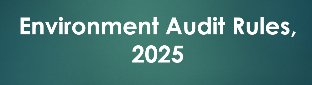 Environment Audit Rules 2025 announced by MoEFCC to strengthen environmental compliance in India