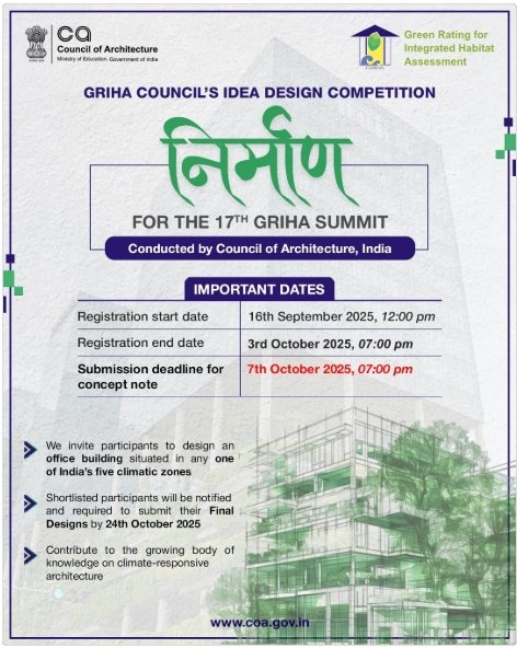 Poster of GRIHA Council’s Idea Design Competition ‘Nirmaan’ for the 17th GRIHA Summit 2025, organized by the Council of Architecture, India. Includes registration and submission deadlines.
