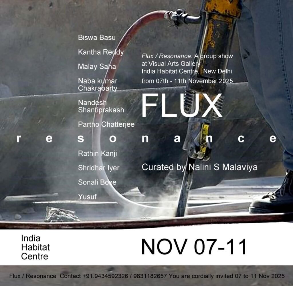 Poster of Flux / Resonance – A group art exhibition curated by Nalini S. Malaviya at the Visual Arts Gallery, India Habitat Centre, New Delhi, from November 7–11, 2025.