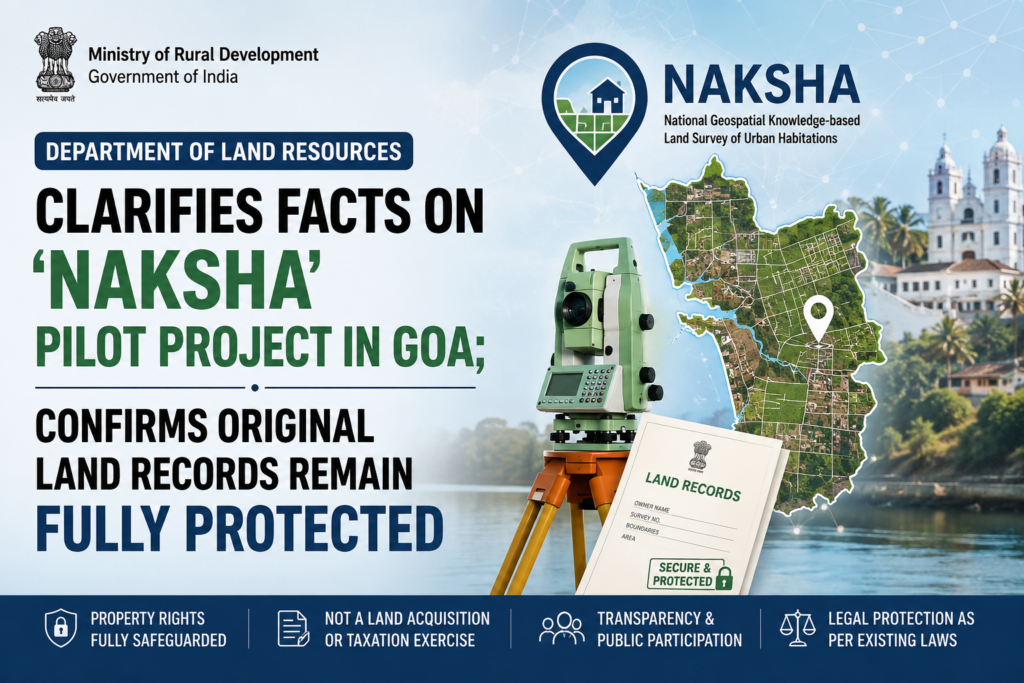 NAKSHA pilot project in Goa with GIS land survey map and government clarification confirming original land records and property rights remain fully protected.