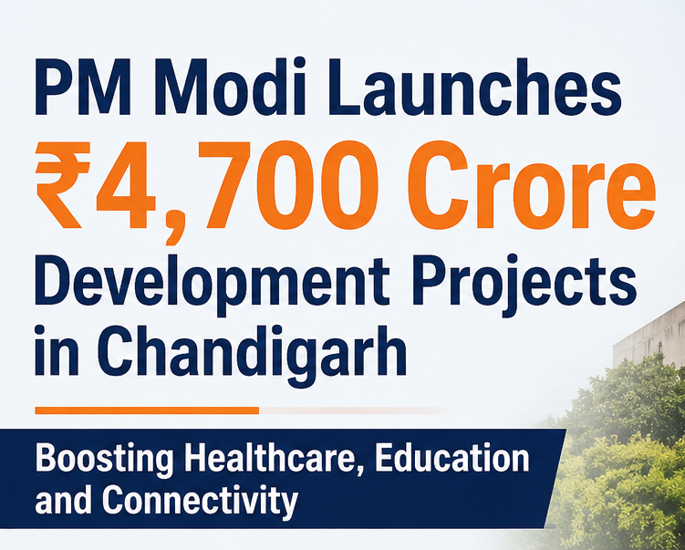 PM Modi Launches ₹4,700 Crore Development Projects in Chandigarh, Boosting Healthcare, Education and Connectivity