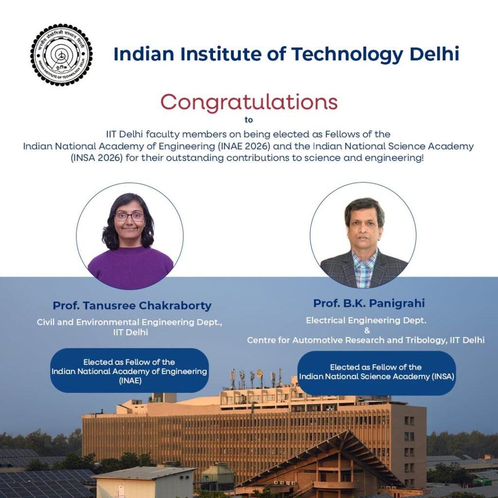 IIT Delhi faculty members Tanusree Chakraborty and B.K. Panigrahi elected Fellows of INAE and INSA 2026